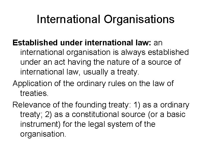 International Organisations Established under international law: an international organisation is always established under an