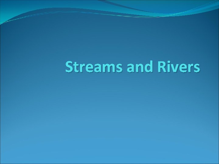 Streams and Rivers 