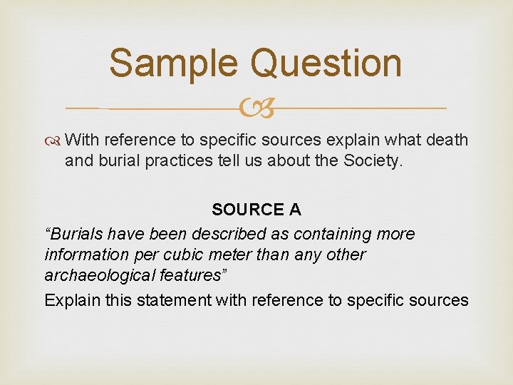 Sample Question With reference to specific sources explain what death and burial practices tell