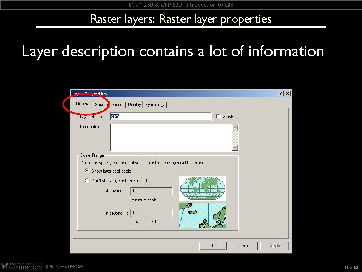 ESRM 250 & CFR 520: Introduction to GIS Raster layers: Raster layer properties Layer