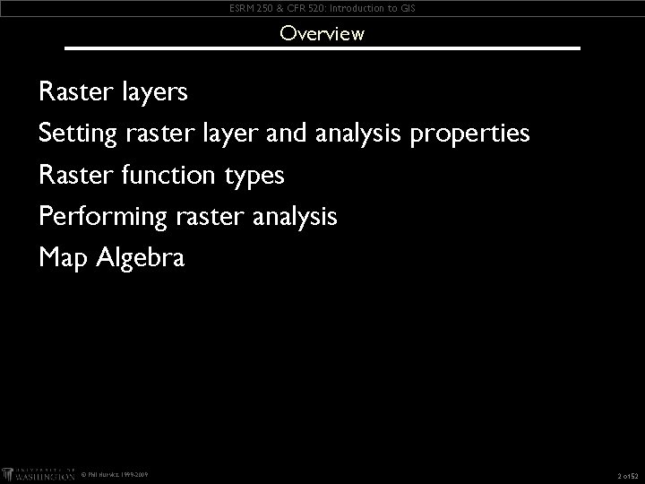 ESRM 250 & CFR 520: Introduction to GIS Overview Raster layers Setting raster layer