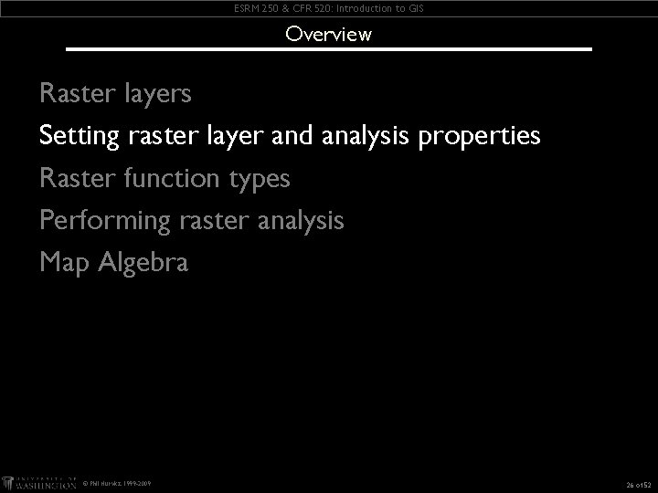 ESRM 250 & CFR 520: Introduction to GIS Overview Raster layers Setting raster layer