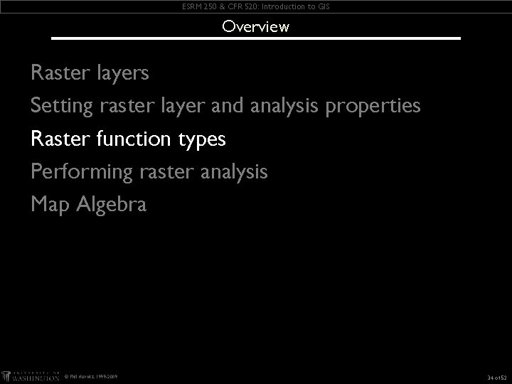 ESRM 250 & CFR 520: Introduction to GIS Overview Raster layers Setting raster layer