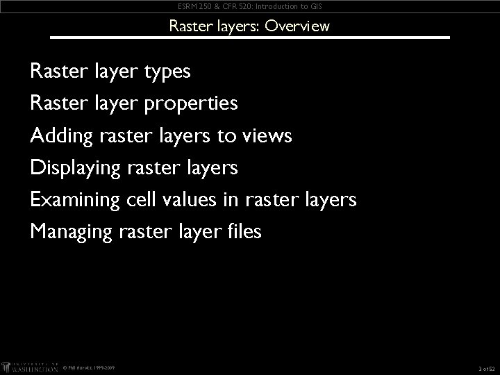 ESRM 250 & CFR 520: Introduction to GIS Raster layers: Overview Raster layer types