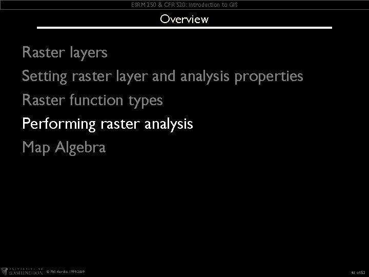 ESRM 250 & CFR 520: Introduction to GIS Overview Raster layers Setting raster layer