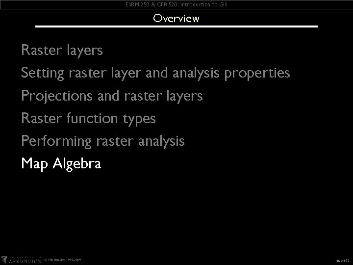 ESRM 250 & CFR 520: Introduction to GIS Overview Raster layers Setting raster layer