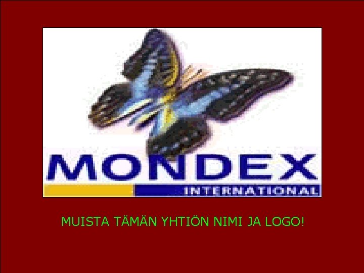 MUISTA TÄMÄN YHTIÖN NIMI JA LOGO! 