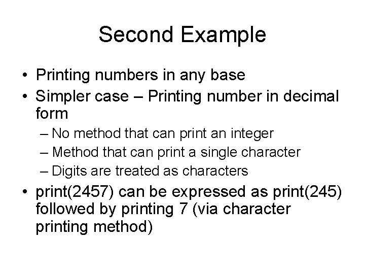 Second Example • Printing numbers in any base • Simpler case – Printing number