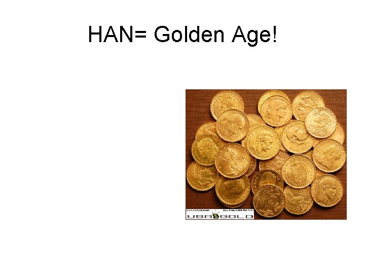 HAN= Golden Age! 