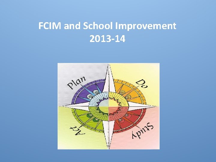 FCIM and School Improvement 2013 -14 