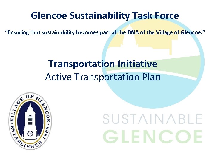 Glencoe Sustainability Task Force “Ensuring that sustainability becomes part of the DNA of the