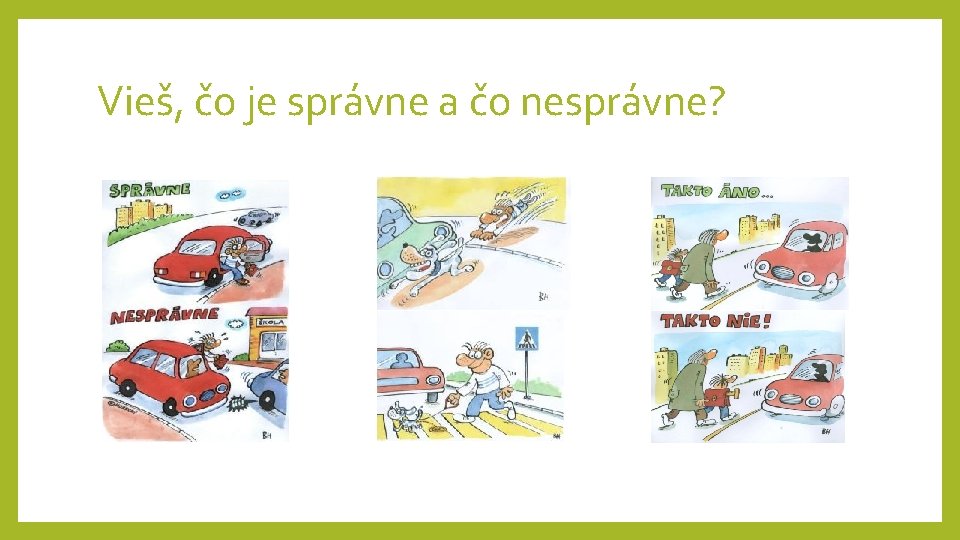 Vieš, čo je správne a čo nesprávne? 