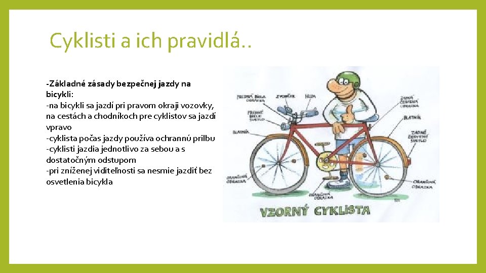 Cyklisti a ich pravidlá. . -Základné zásady bezpečnej jazdy na bicykli: -na bicykli sa