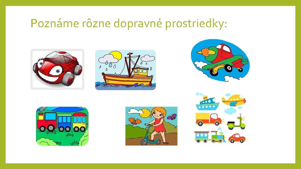 Poznáme rôzne dopravné prostriedky: 