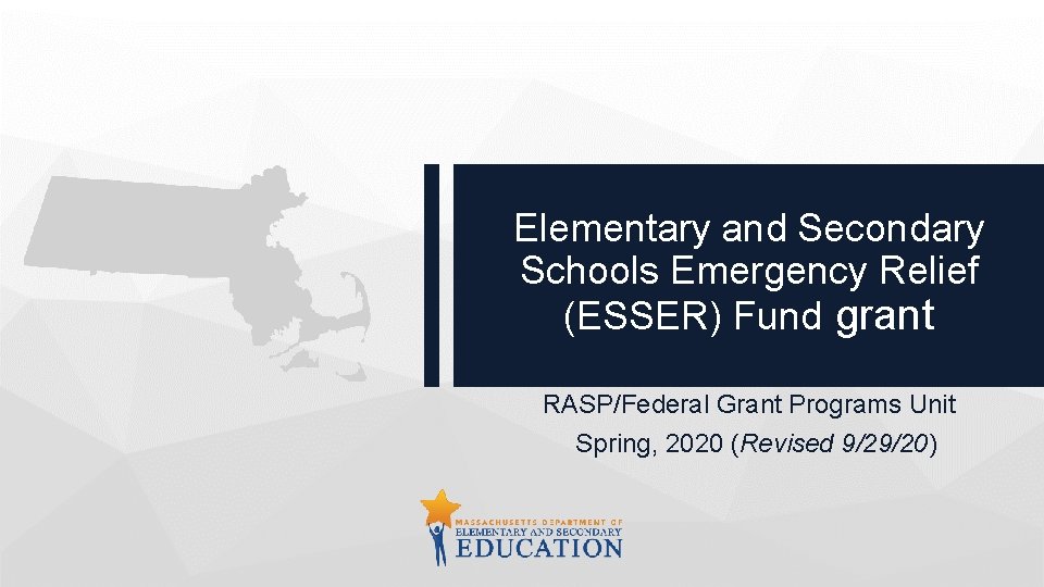 Elementary and Secondary Schools Emergency Relief (ESSER) Fund grant RASP/Federal Grant Programs Unit Spring,