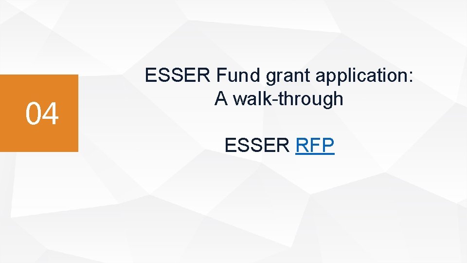 04 ESSER Fund grant application: A walk-through ESSER RFP 