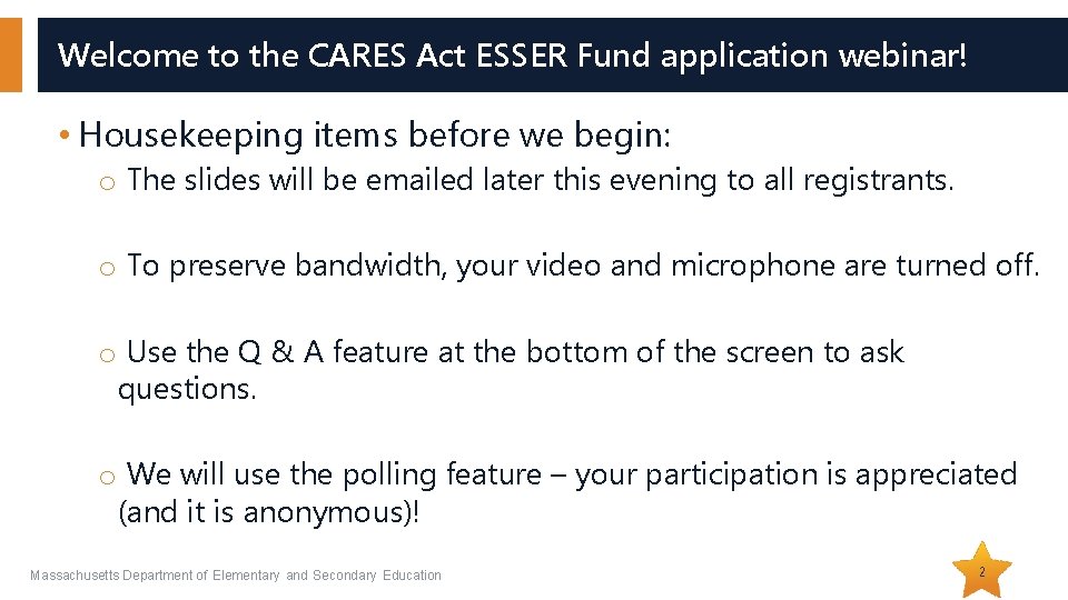 Welcome to the CARES Act ESSER Fund application webinar! • Housekeeping items before we