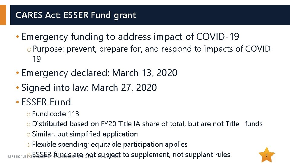 CARES Act: ESSER Fund grant • Emergency funding to address impact of COVID-19 o