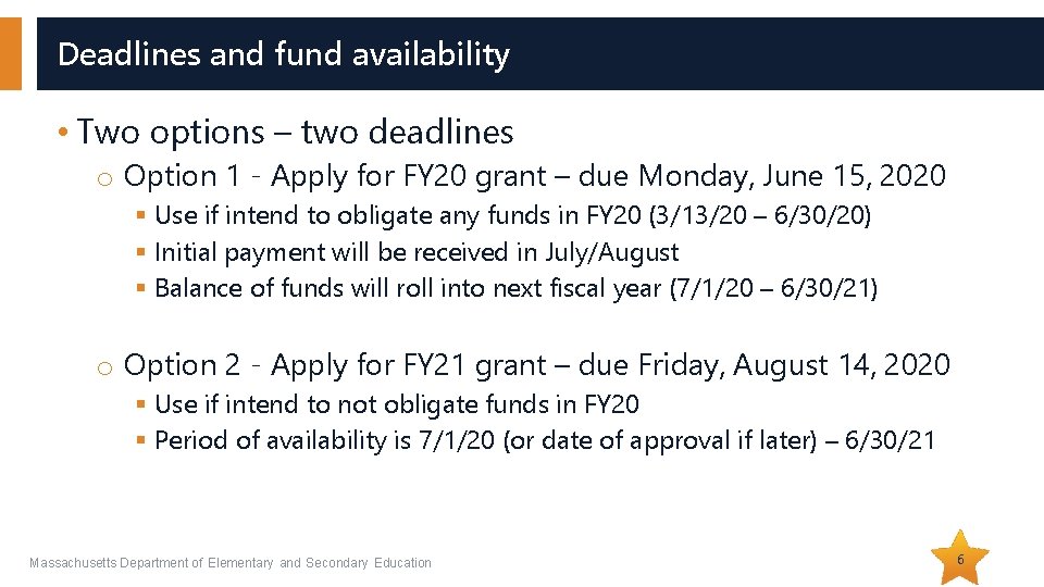 Deadlines and fund availability • Two options – two deadlines o Option 1 -