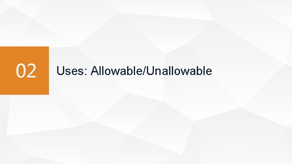 02 Uses: Allowable/Unallowable 