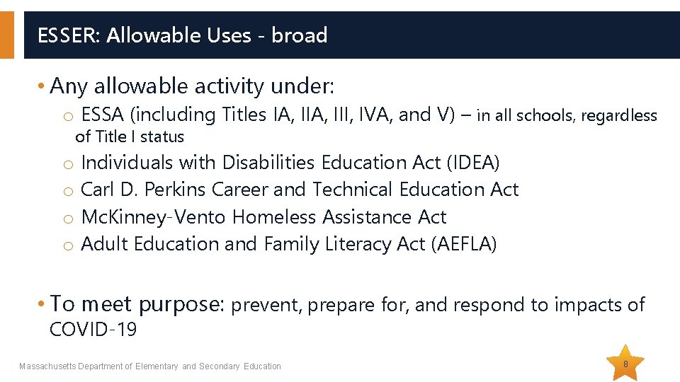 ESSER: Allowable Uses - broad • Any allowable activity under: o ESSA (including Titles