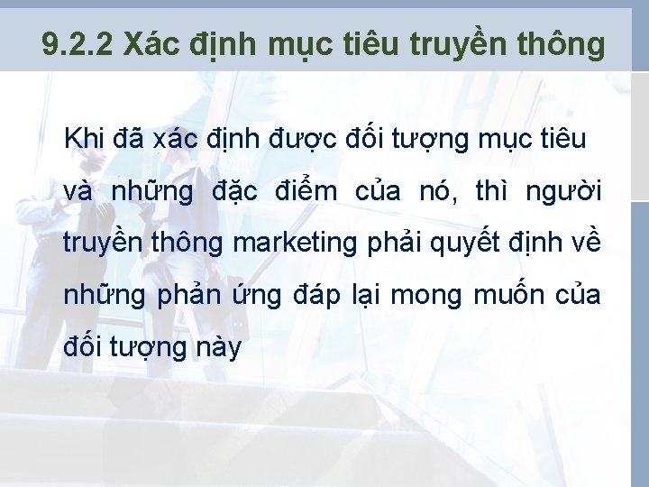 9. 2. 2 Xác định mục tiêu truyền thông Khi đã xác định được