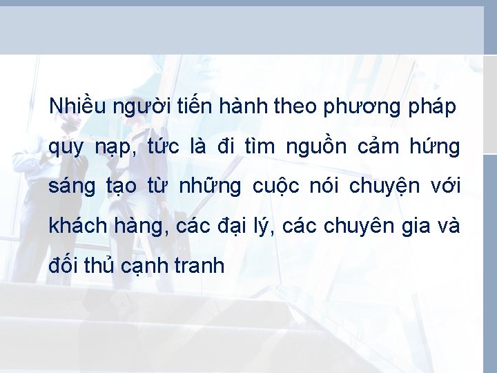 Nhiều người tiến hành theo phương pháp quy nạp, tức là đi tìm nguồn