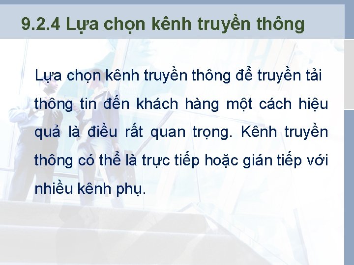 9. 2. 4 Lựa chọn kênh truyền thông để truyền tải thông tin đến