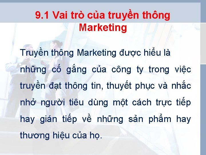 9. 1 Vai trò của truyền thông Marketing Truyền thông Marketing được hiểu là