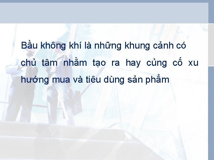 Bầu không khí là những khung cảnh có chủ tâm nhằm tạo ra hay