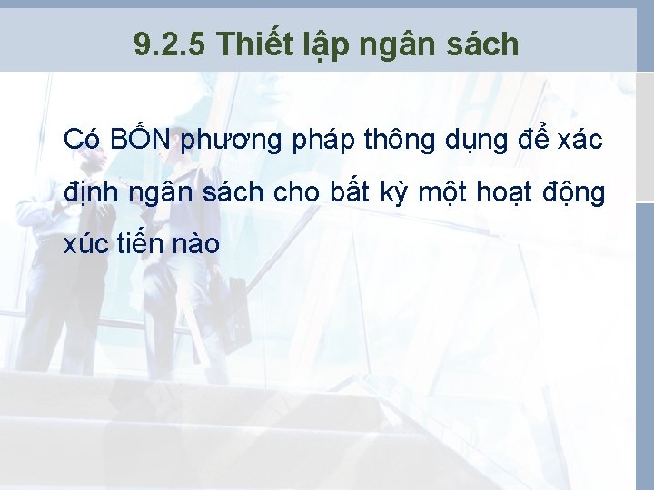 9. 2. 5 Thiết lập ngân sách Có BỐN phương pháp thông dụng để