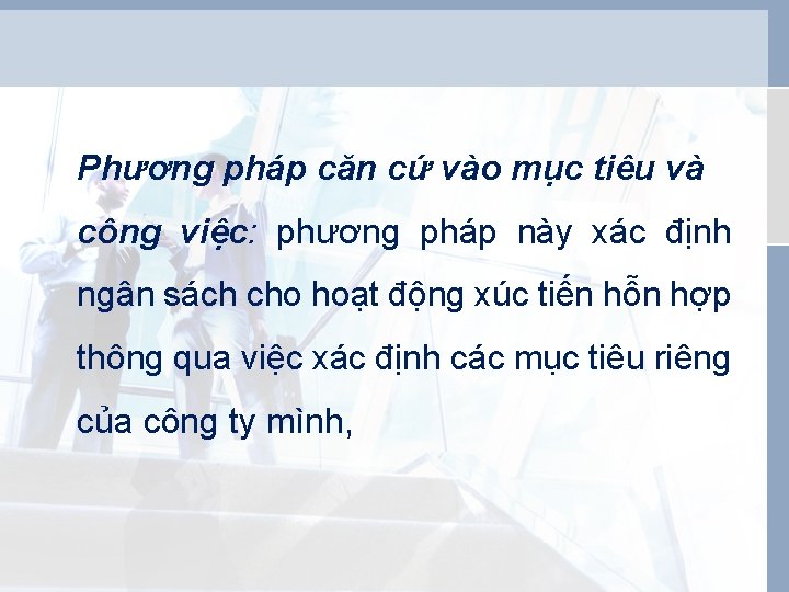 Phương pháp căn cứ vào mục tiêu và công việc: phương pháp này xác