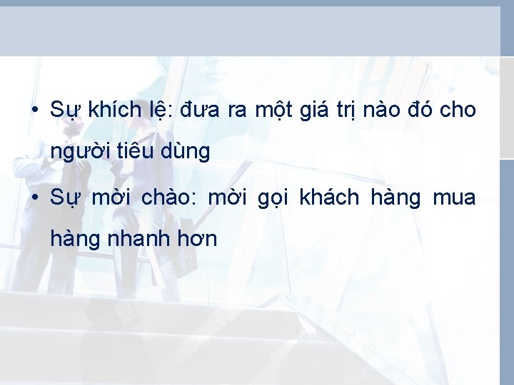  • Sự khích lệ: đưa ra một giá trị nào đó cho người