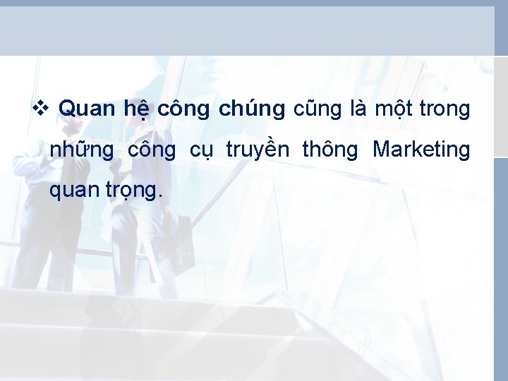 v Quan hệ công chúng cũng là một trong những công cụ truyền thông