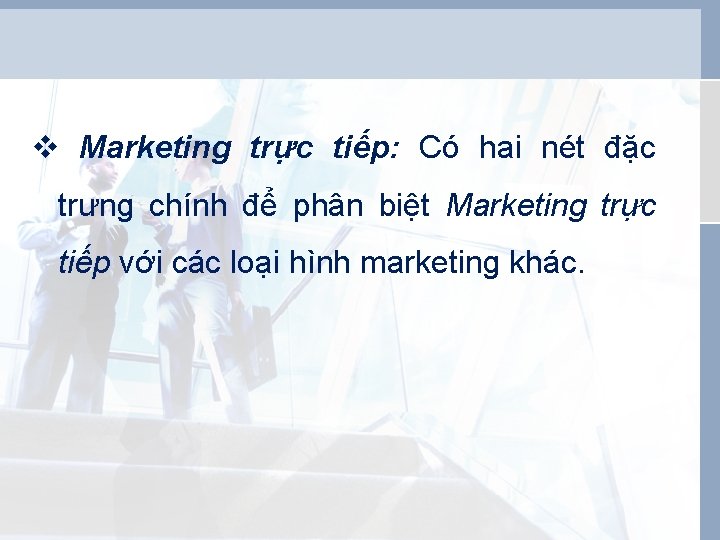 v Marketing trực tiếp: Có hai nét đặc trưng chính để phân biệt Marketing