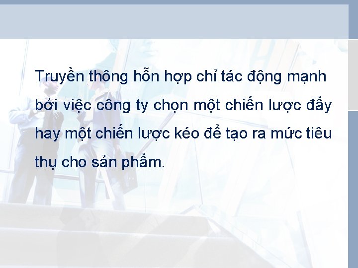 Truyền thông hỗn hợp chỉ tác động mạnh bởi việc công ty chọn một