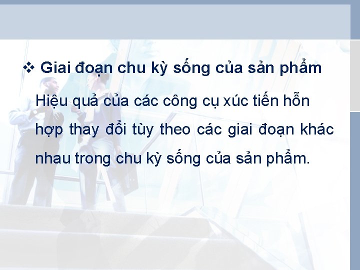 v Giai đoạn chu kỳ sống của sản phẩm Hiệu quả của các công