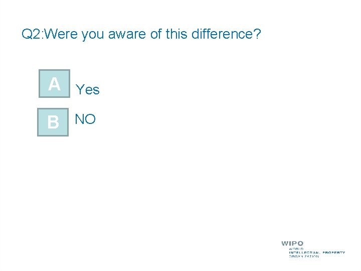 Q 2: Were you aware of this difference? A Yes B NO 