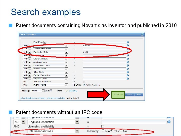 Search examples Patent documents containing Novartis as inventor and published in 2010 Patent documents