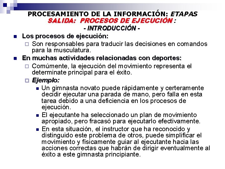 PROCESAMIENTO DE LA INFORMACIÓN: ETAPAS SALIDA: PROCESOS DE EJECUCIÓN : - INTRODUCCIÓN n n