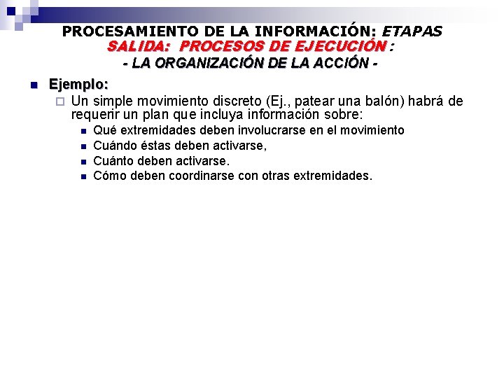 n PROCESAMIENTO DE LA INFORMACIÓN: ETAPAS SALIDA: PROCESOS DE EJECUCIÓN : - LA ORGANIZACIÓN