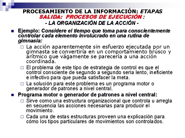 n n PROCESAMIENTO DE LA INFORMACIÓN: ETAPAS SALIDA: PROCESOS DE EJECUCIÓN : - LA