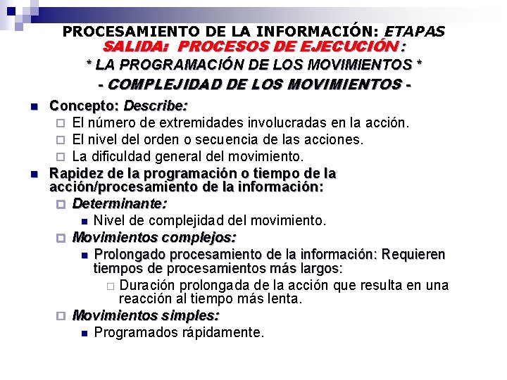 PROCESAMIENTO DE LA INFORMACIÓN: ETAPAS SALIDA: PROCESOS DE EJECUCIÓN : n n * LA