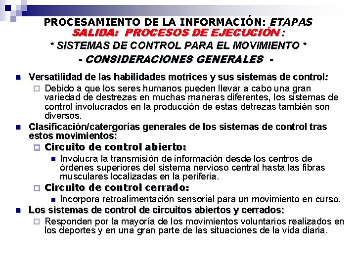 PROCESAMIENTO DE LA INFORMACIÓN: ETAPAS SALIDA: PROCESOS DE EJECUCIÓN : * SISTEMAS DE CONTROL