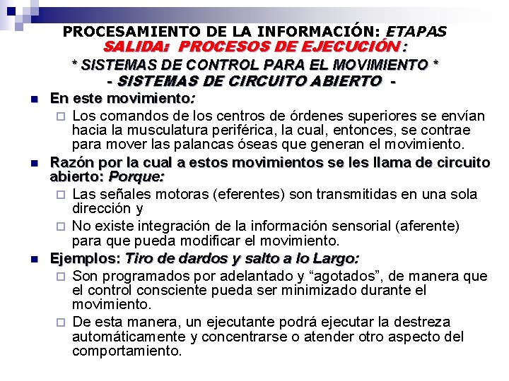 PROCESAMIENTO DE LA INFORMACIÓN: ETAPAS SALIDA: PROCESOS DE EJECUCIÓN : n n n *