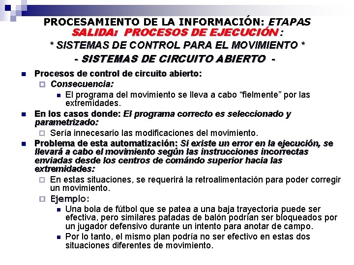 PROCESAMIENTO DE LA INFORMACIÓN: ETAPAS SALIDA: PROCESOS DE EJECUCIÓN : * SISTEMAS DE CONTROL