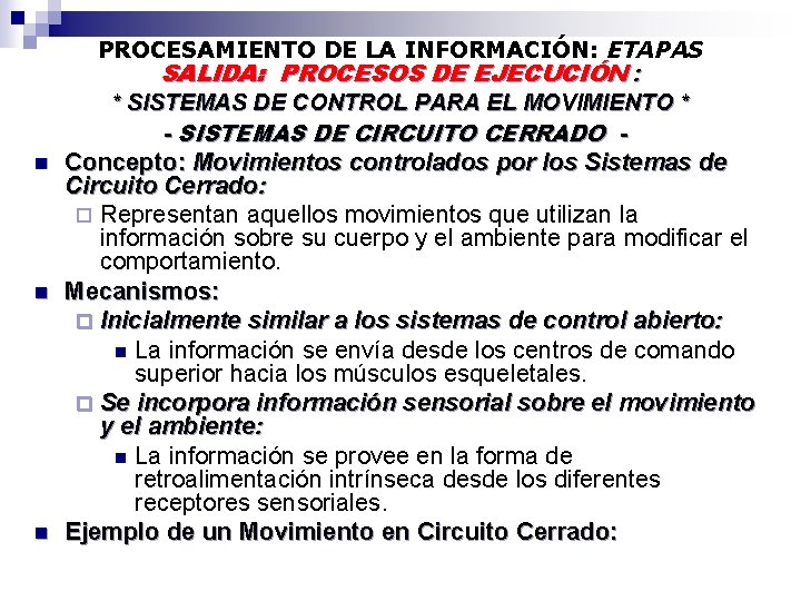 PROCESAMIENTO DE LA INFORMACIÓN: ETAPAS SALIDA: PROCESOS DE EJECUCIÓN : * SISTEMAS DE CONTROL