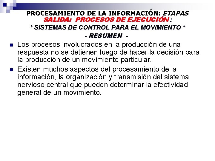 PROCESAMIENTO DE LA INFORMACIÓN: ETAPAS SALIDA: PROCESOS DE EJECUCIÓN : * SISTEMAS DE CONTROL