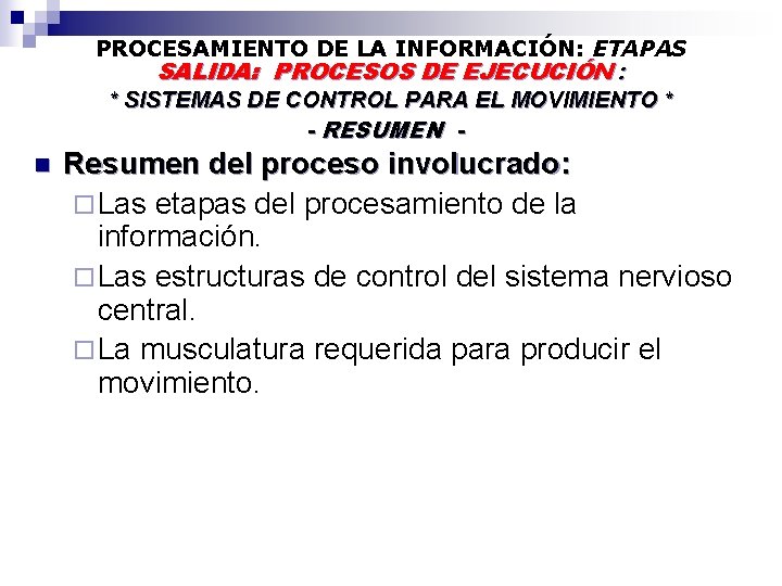 PROCESAMIENTO DE LA INFORMACIÓN: ETAPAS SALIDA: PROCESOS DE EJECUCIÓN : * SISTEMAS DE CONTROL