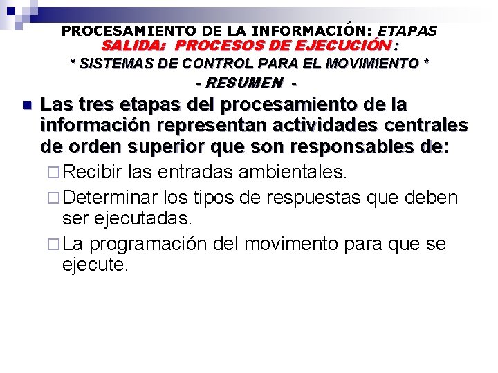 PROCESAMIENTO DE LA INFORMACIÓN: ETAPAS SALIDA: PROCESOS DE EJECUCIÓN : * SISTEMAS DE CONTROL